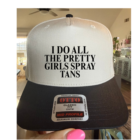 I DO ALL THE PRETTY GIRLS SPRAY TANS