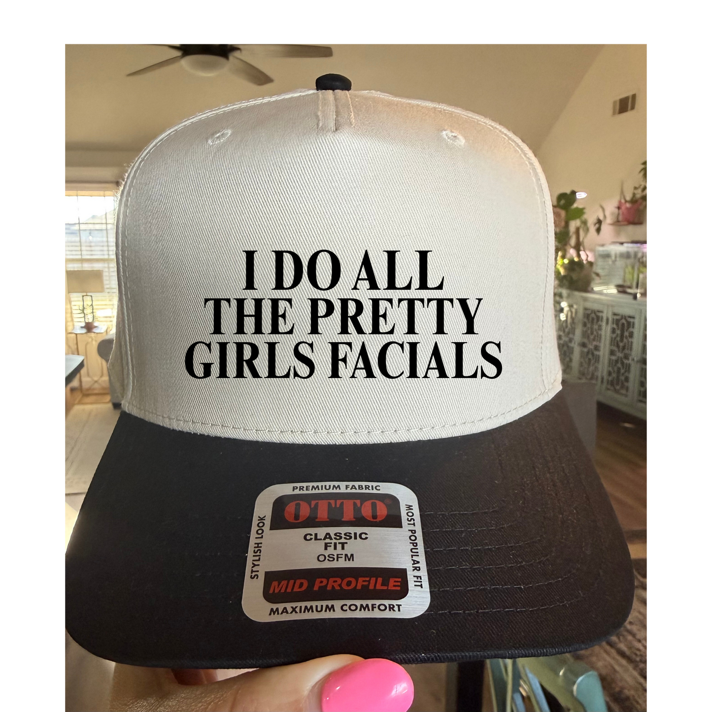 I DO ALL THE PRETTY GIRLS FACIALS