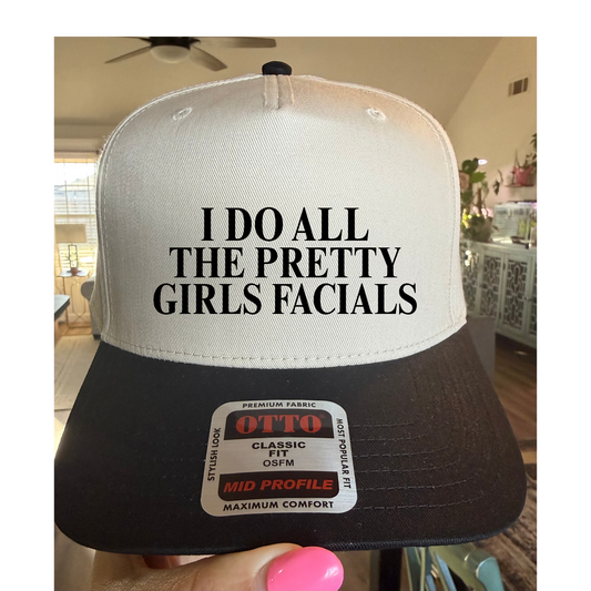I DO ALL THE PRETTY GIRLS FACIALS