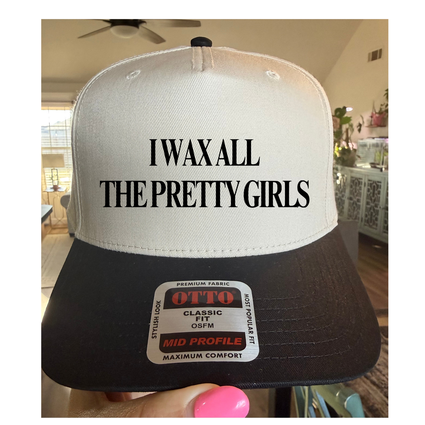 I WAX ALL THE PRETTY GIRLS