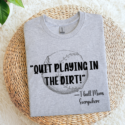 Quit Playing in the Dirt
