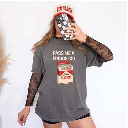Pass me a fridge Cig (Diet Coke)