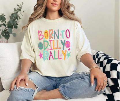 Born To Dilly Dally